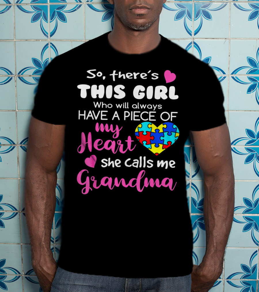 So There's This Girl Who Will Always Have A Piece Of My Heart She Calls Me Grandma Puzzle Heart T-Shirt