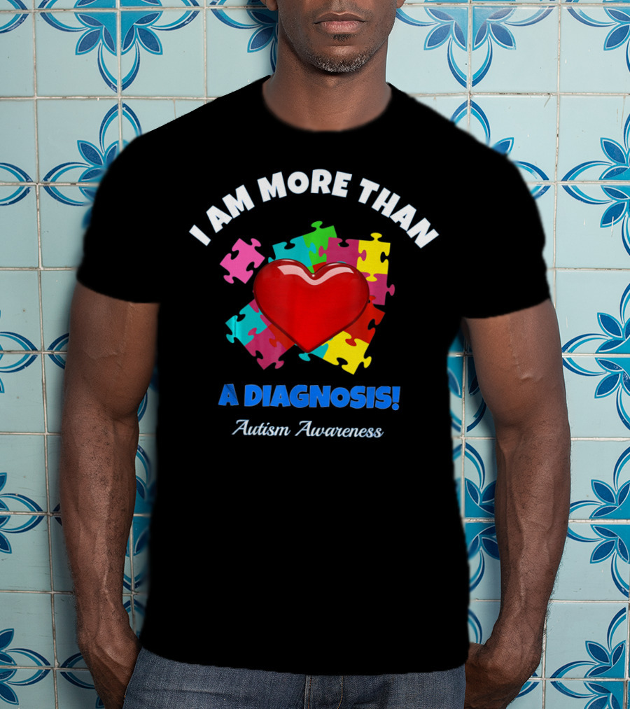 I Am More Than A Diagnosis Autism Awareness Puzzle Heart T-Shirt