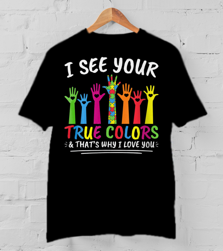 I See Your True Colors And That's Why I Love You Autism Puzzle Handprint Rainbow T-Shirt