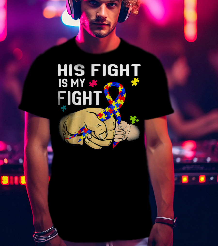 Autism Awareness His Fight Is My Fight Puzzle Ribbon And Holding Hands T-Shirt