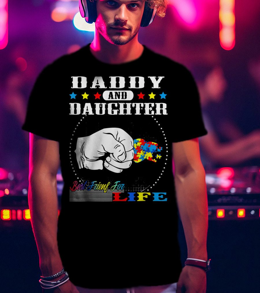 Daddy And Daughter Best Friends For Life Autism Awareness Puzzle Pieces T-Shirt