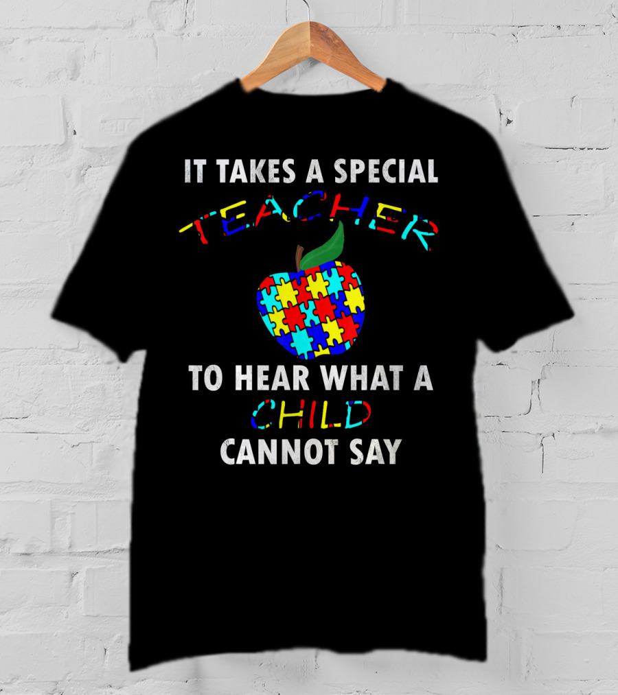 It Takes A Special Teacher To Hear What A Child Cannot Say Autism Awareness Puzzle T-Shirt