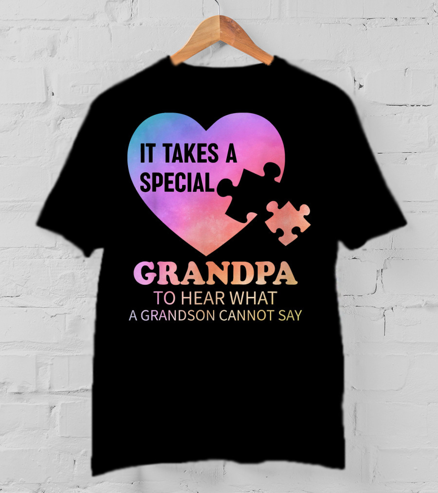 It Takes A Special Grandpa To Hear What A Grandson Cannot Say T-Shirt