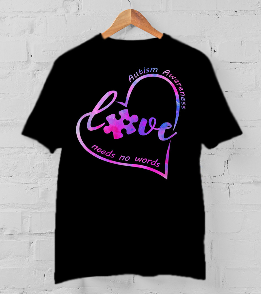 Autism Awareness Heart Love Needs No Words Puzzle Piece T-Shirt