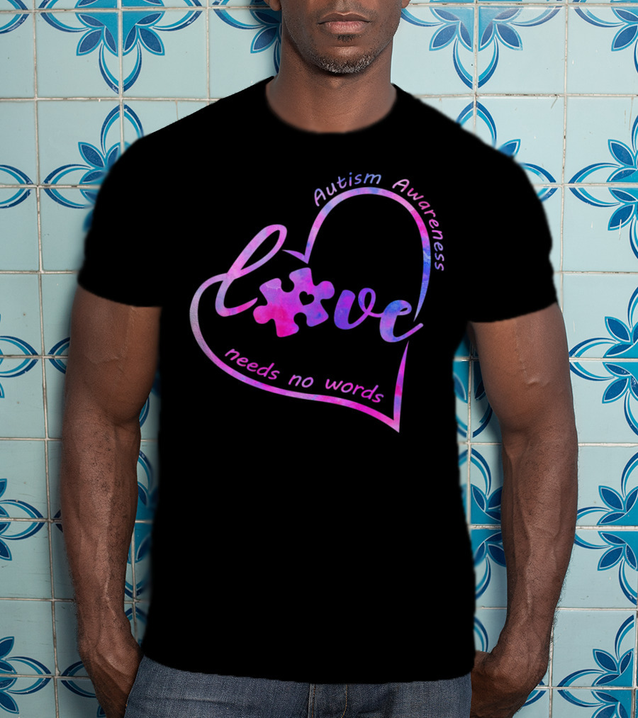 Autism Awareness Heart Love Needs No Words Puzzle Piece T-Shirt