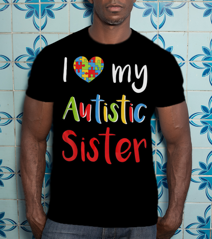 I Love My Autistic Sister Puzzle Heart Awareness T-Shirt