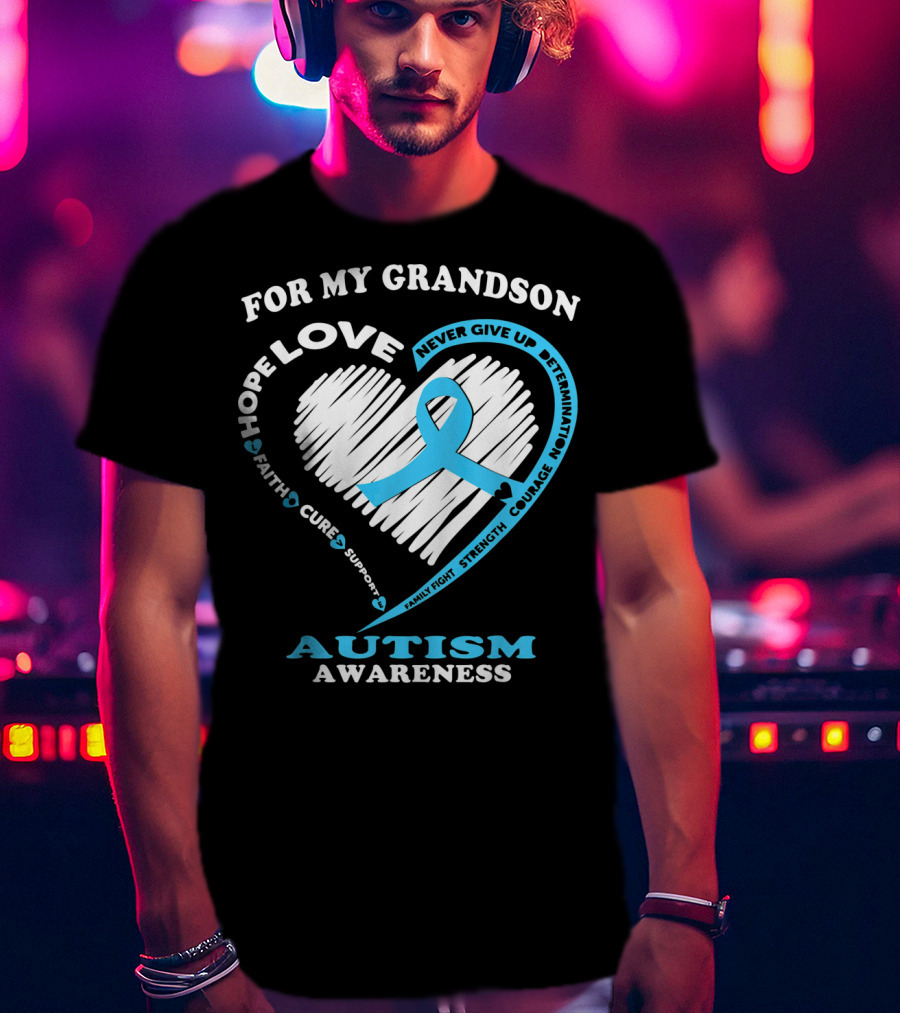 For My Grandson Love Hope Autism Awareness Ribbon Never Give Up Courage Faith Cure T-Shirt