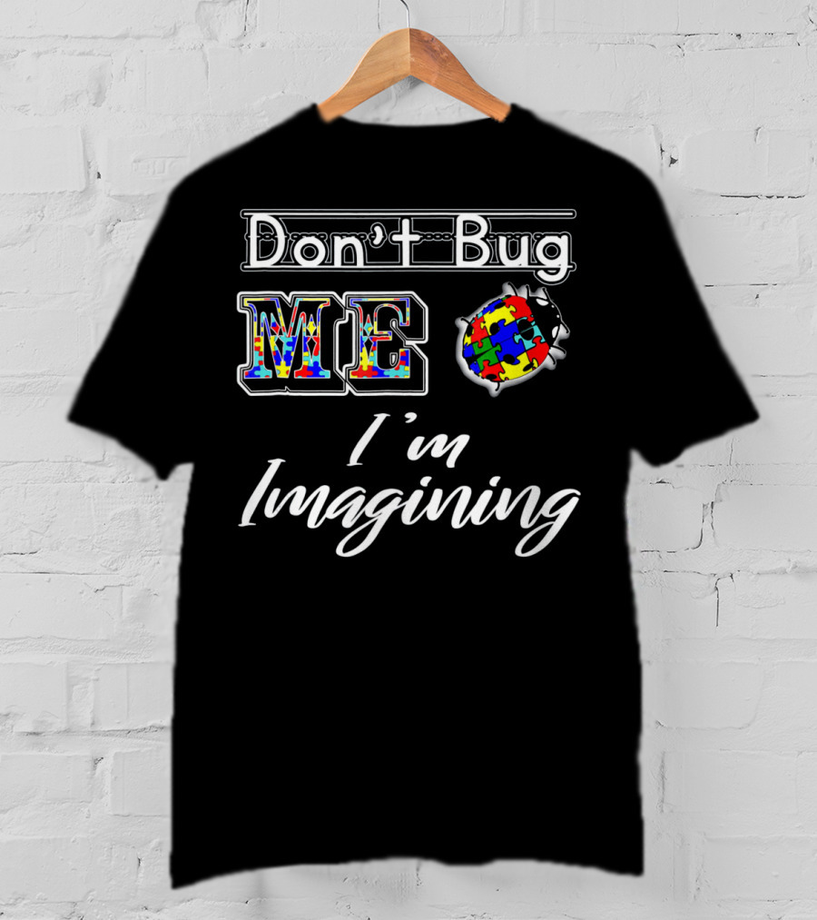 Don't Bug Me I'm Imagining Autism Awareness Puzzle Bug T-Shirt