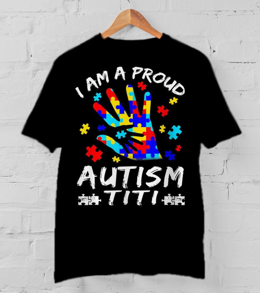 I Am A Proud Autism Titi Puzzle Hand Awareness T-Shirt