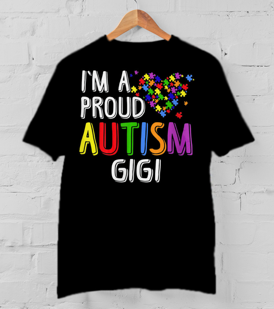 I'm A Proud Autism Gigi Autism Puzzle Heart T-Shirt