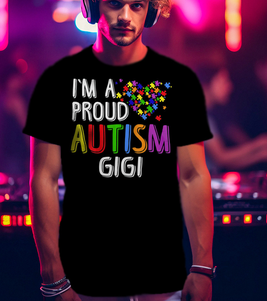 I'm A Proud Autism Gigi Autism Puzzle Heart T-Shirt