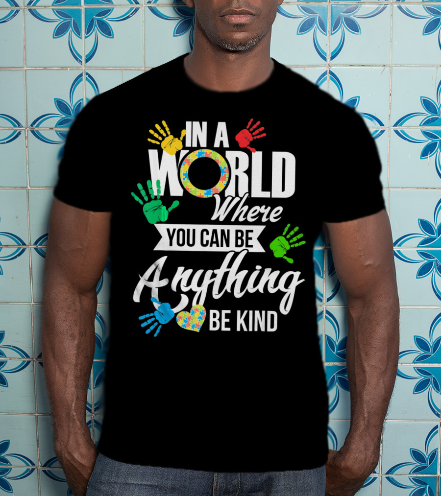 In A World Where You Can Be Anything Be Kind Autism Kid Support Autism T-Shirt