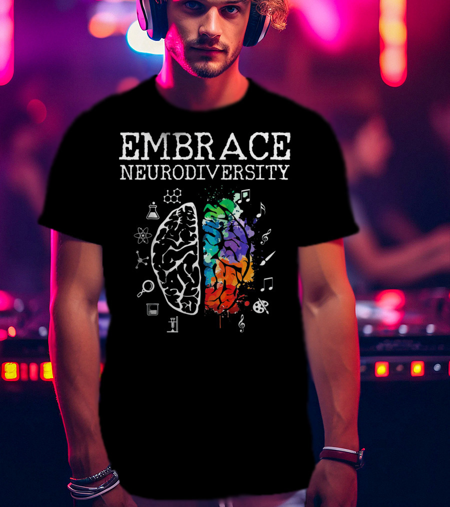 EMBRACE NEURODIVERSITY ADHD AUTI Brain Science Music Art Mathematics Chemistry T-Shirt