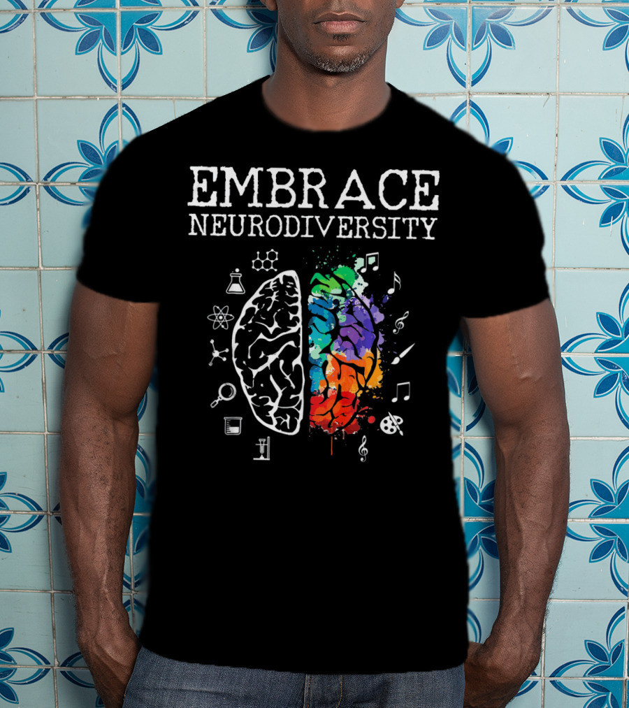 EMBRACE NEURODIVERSITY ADHD AUTI Brain Science Music Art Mathematics Chemistry T-Shirt