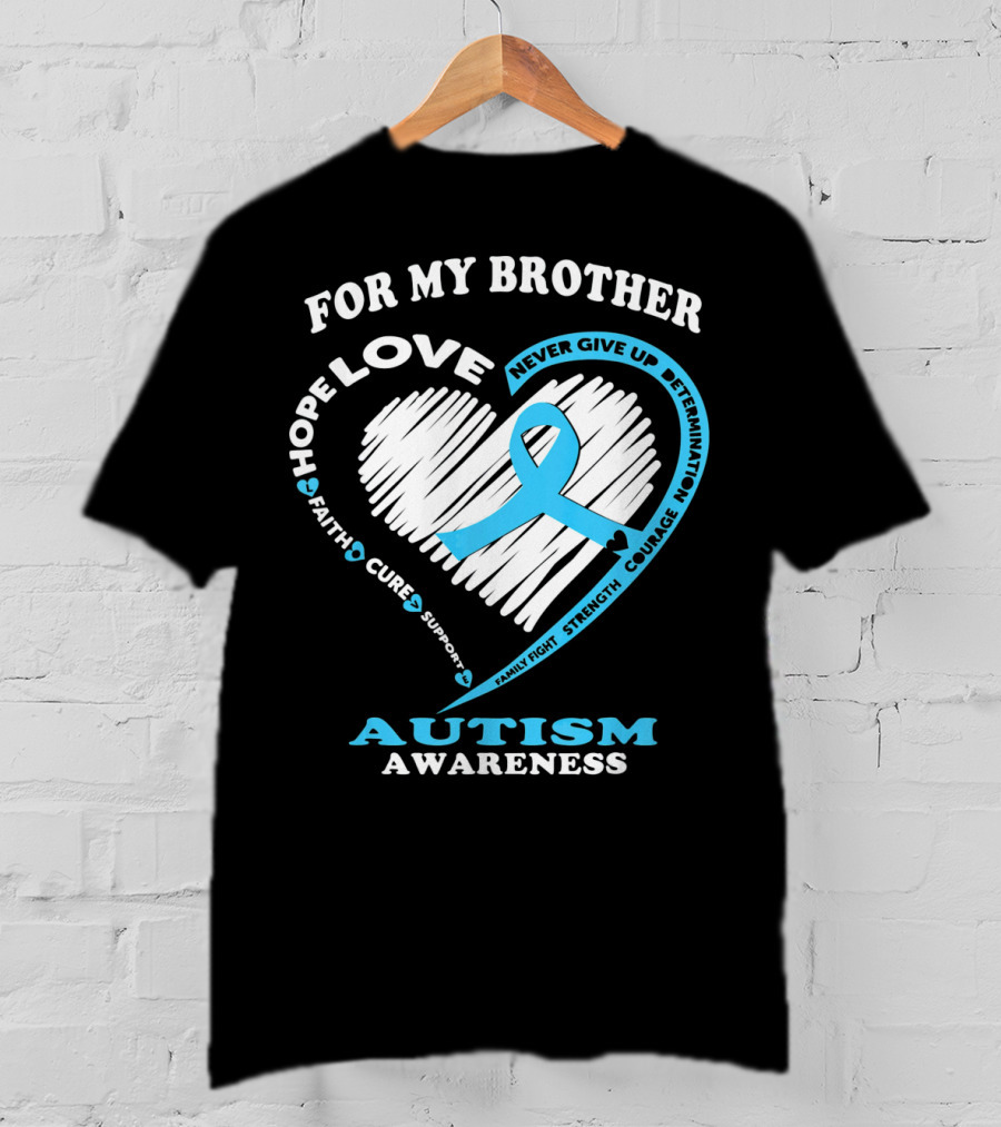 For My Brother Love Hope Autism Awareness T-Shirt