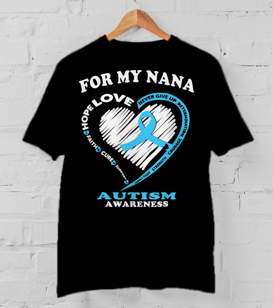 For My Nana Hope Love Autism Awareness Never Give Up T-Shirt