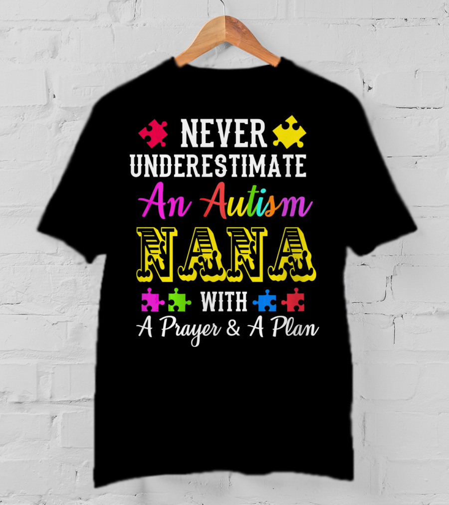 Never Underestimate An Autism Nana With A Prayer And A Plan T-Shirt