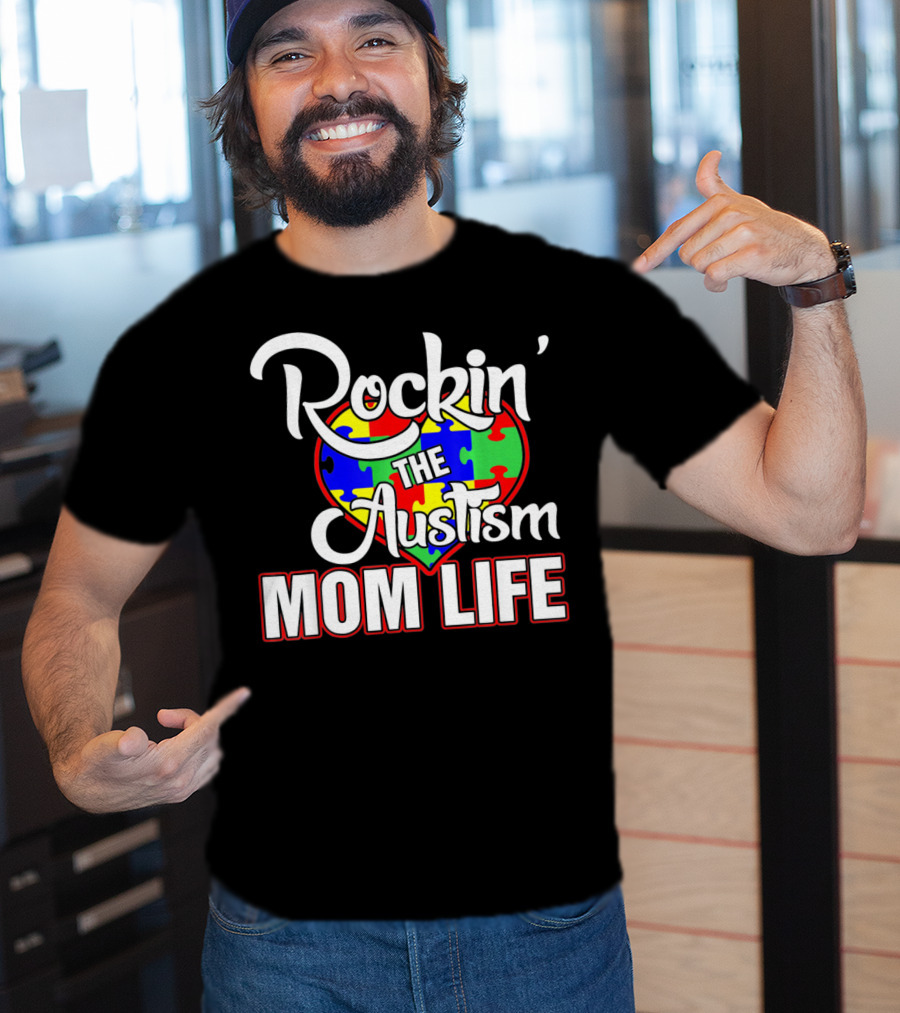 Rockin' The Autism Mom Life Puzzle Heart Autism Awareness T-Shirt