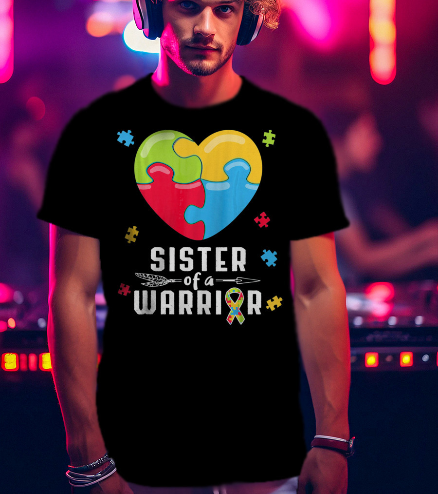 Sister Of A Warrior Autism Awareness Puzzle Heart T-Shirt