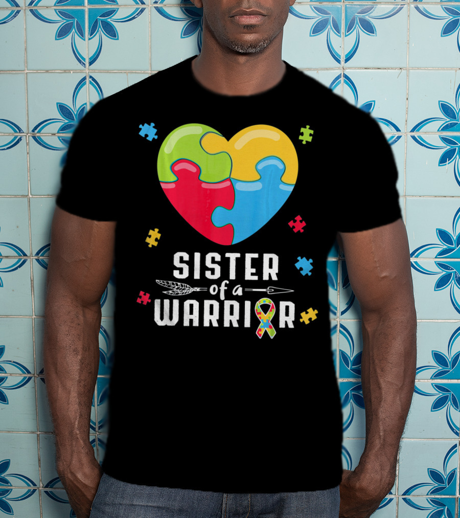 Sister Of A Warrior Autism Awareness Puzzle Heart T-Shirt