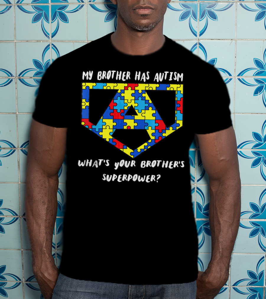 My Brother Has Autism What's Your Brother's Superpower Puzzle T-Shirt