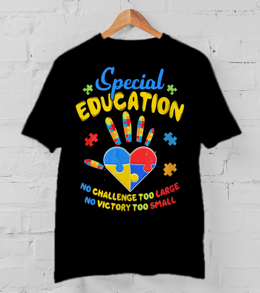 Special Education Autism Awareness No Challenge Too Large No Victory Too Small T-Shirt