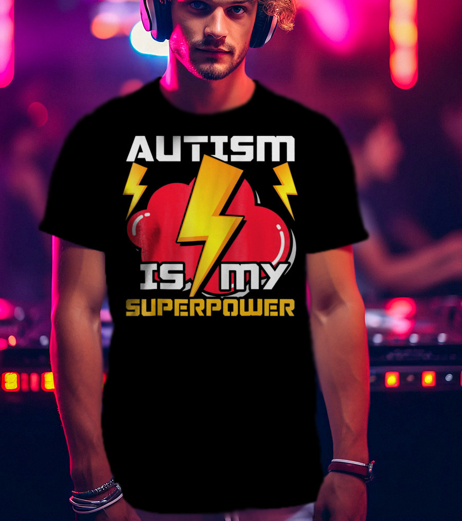Autism Is My Superpower Autistics T-Shirt