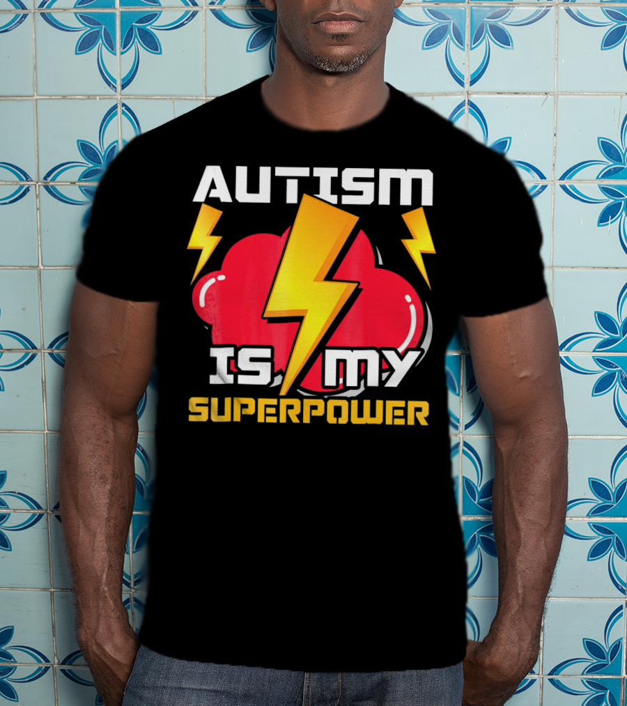 Autism Is My Superpower Autistics T-Shirt