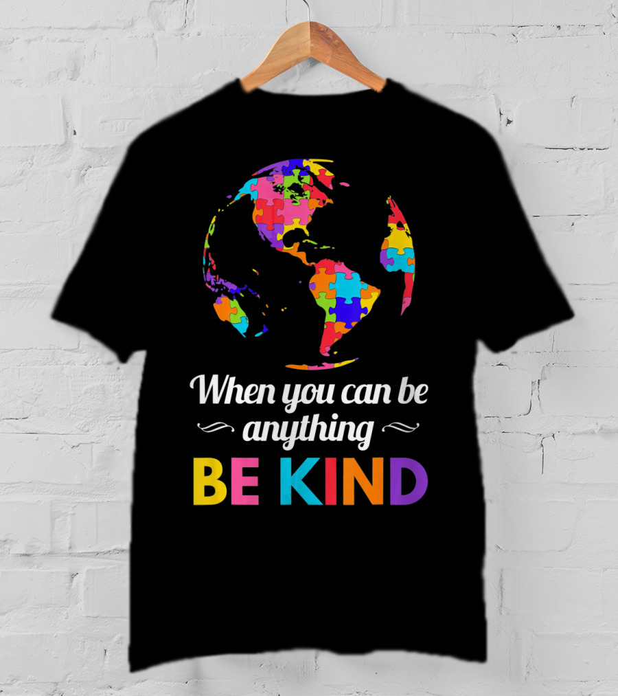 When You Can Be Anything Be Kind Autism Awareness Puzzle Globe T-Shirt