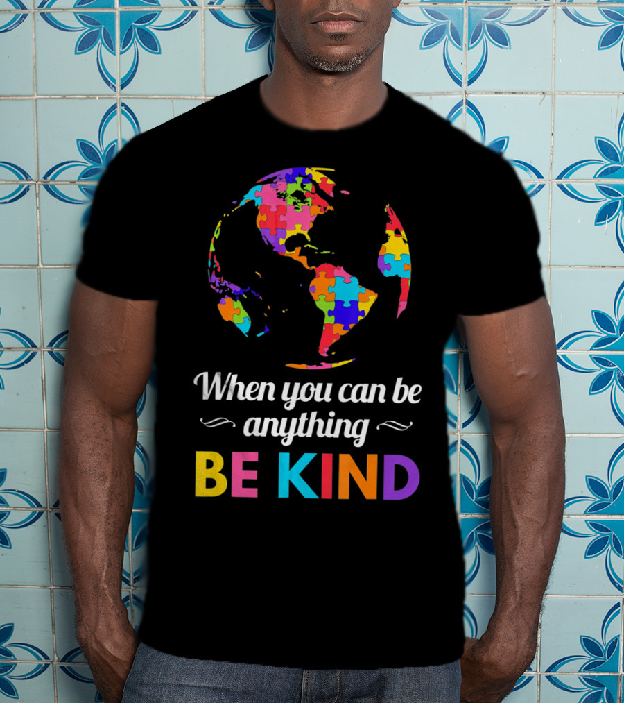 When You Can Be Anything Be Kind Autism Awareness Puzzle Globe T-Shirt