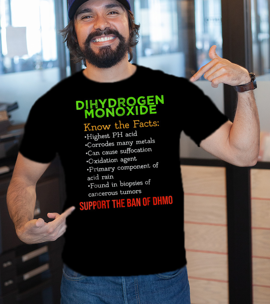 Dihydrogen Monoxide Awareness Know The Facts Support The Ban Of DHMO T-Shirt