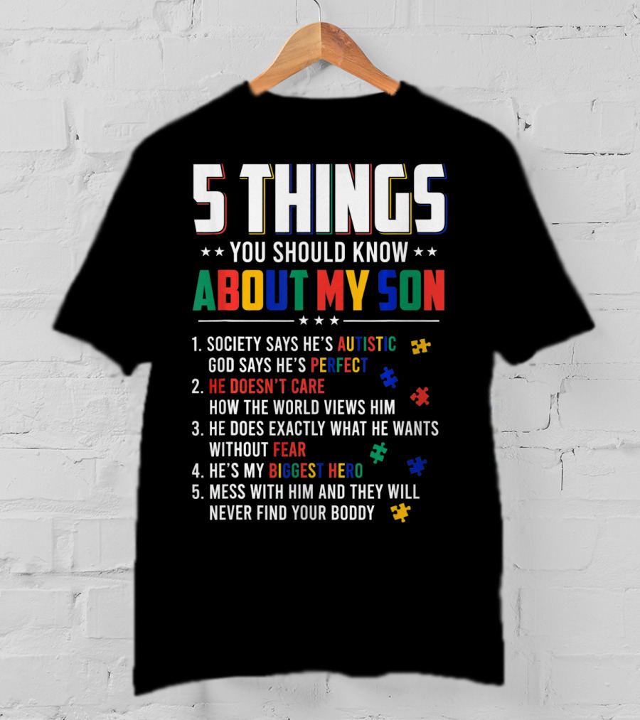 5 Things You Should Know About My Son Autistic Perfect Fearless Hero Mess With Him Never Find Your Body T-Shirt