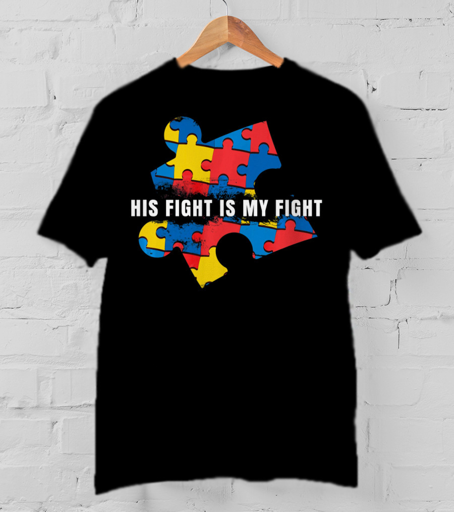 AUTISM AWARENESS MOM His Fight Is My Fight Puzzle Piece T-Shirt