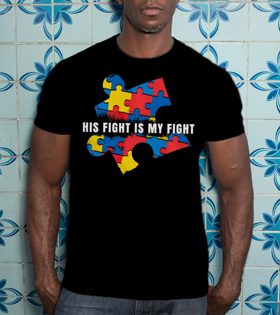 AUTISM AWARENESS MOM His Fight Is My Fight Puzzle Piece T-Shirt