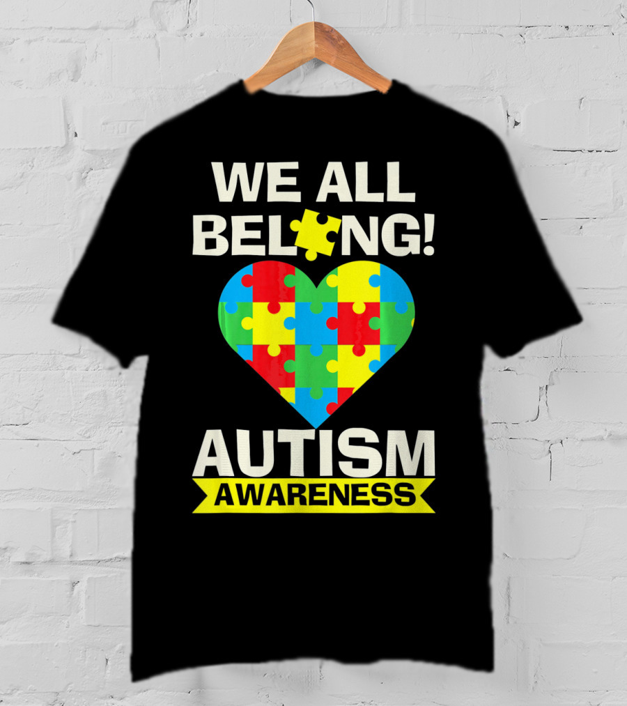 Autism Awareness We All Belong Puzzle Heart T-Shirt