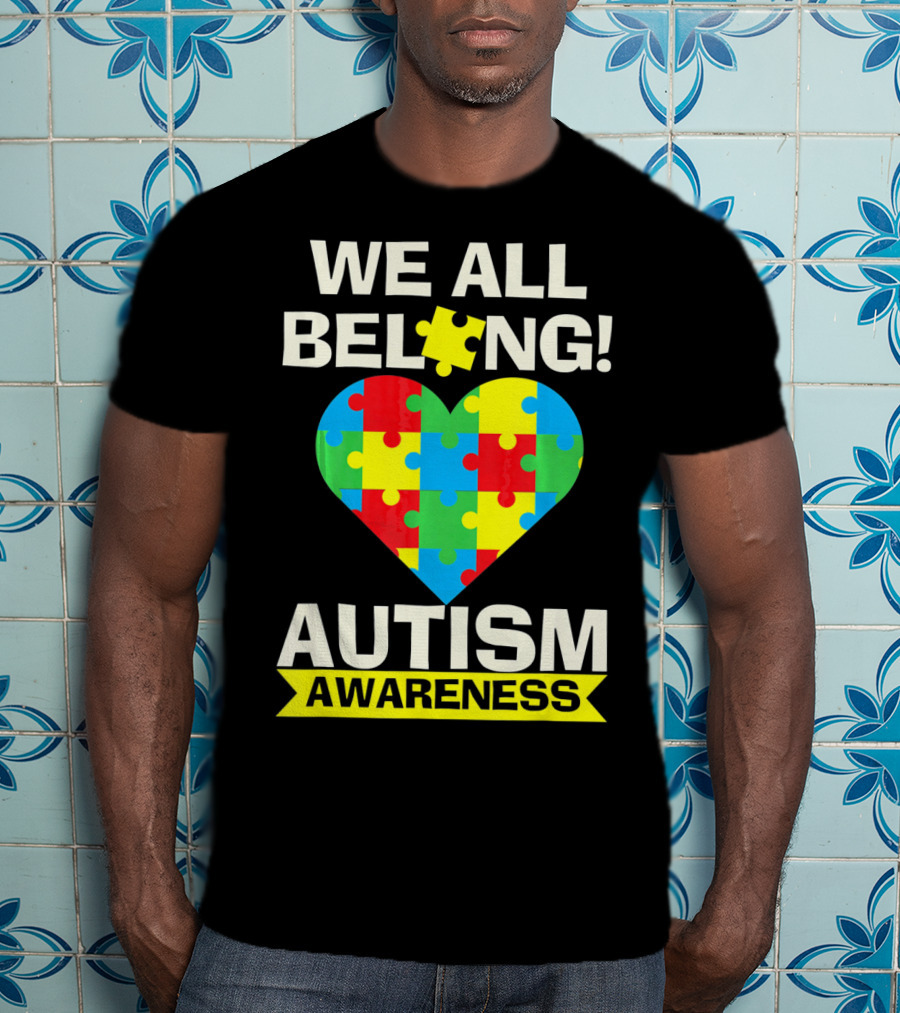 Autism Awareness We All Belong Puzzle Heart T-Shirt