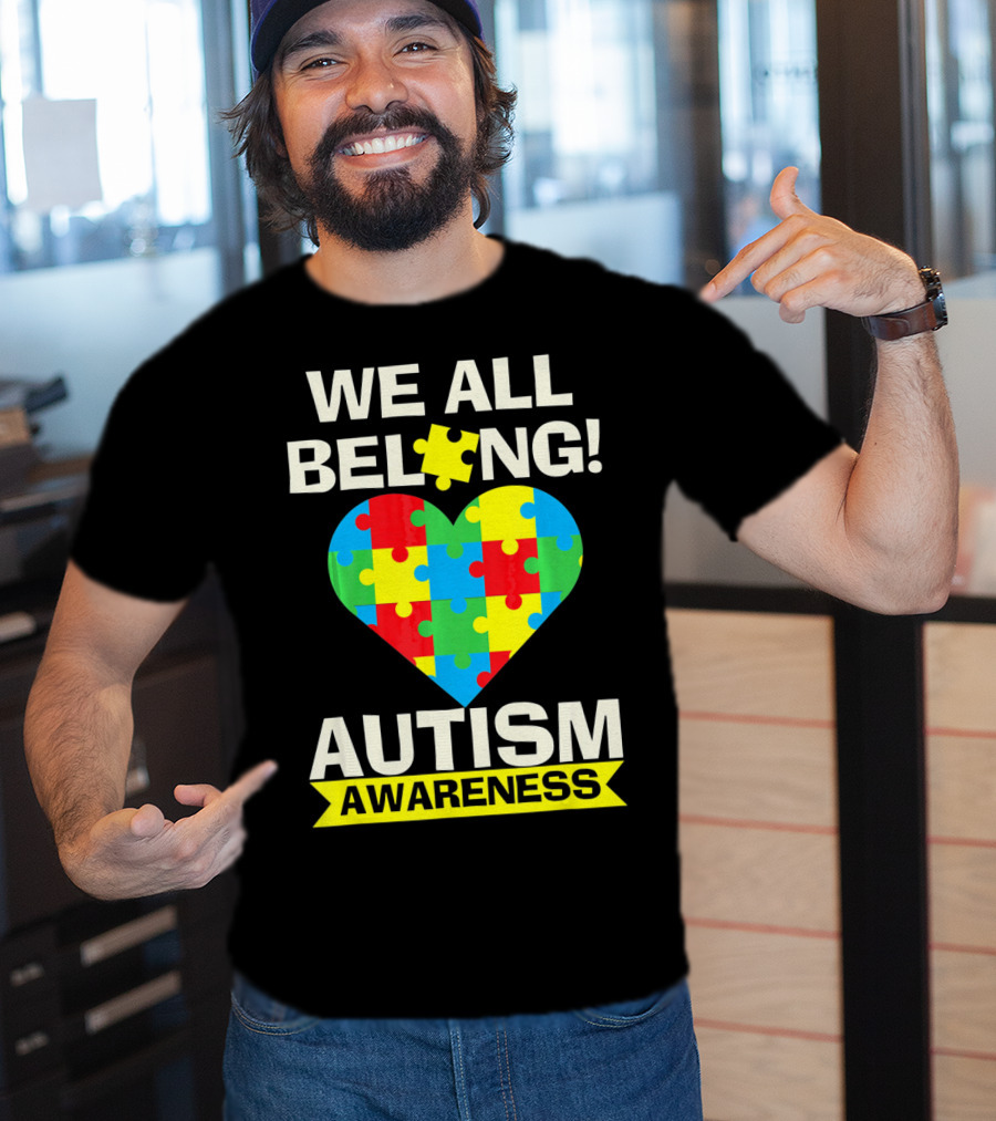 Autism Awareness We All Belong Puzzle Heart T-Shirt