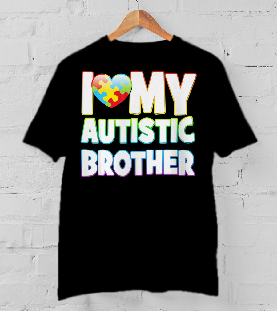 I Love My Autistic Brother T-Shirt