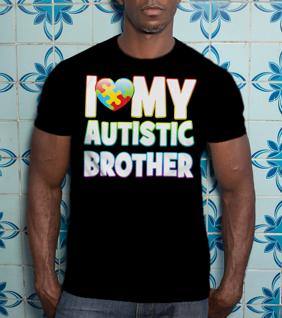 I Love My Autistic Brother T-Shirt