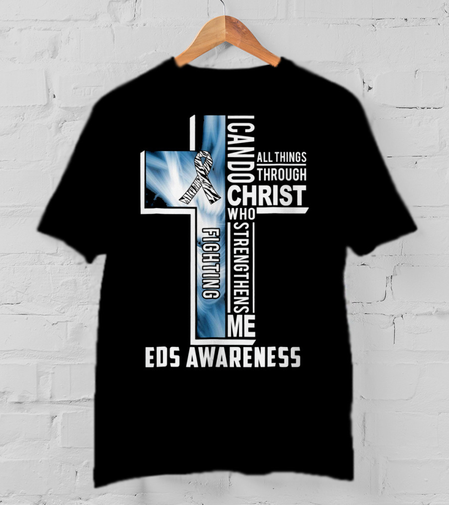 EDS Awareness Fighting EDS I Can Do All Things Through Christ Who Strengthens Me T-Shirt