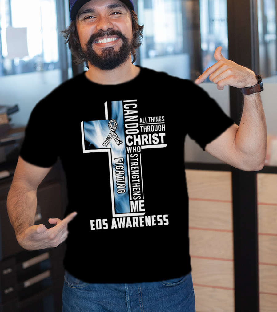 EDS Awareness Fighting EDS I Can Do All Things Through Christ Who Strengthens Me T-Shirt