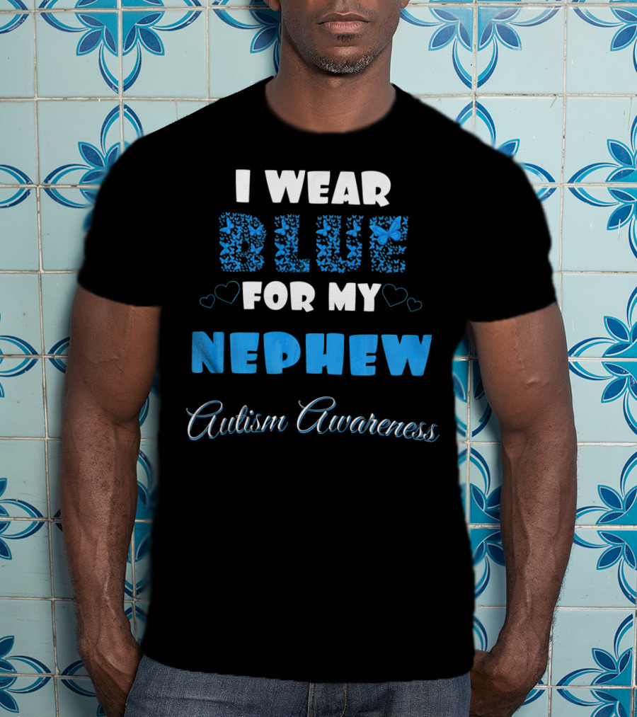 I Wear Blue For My Nephew Autism Awareness T-Shirt
