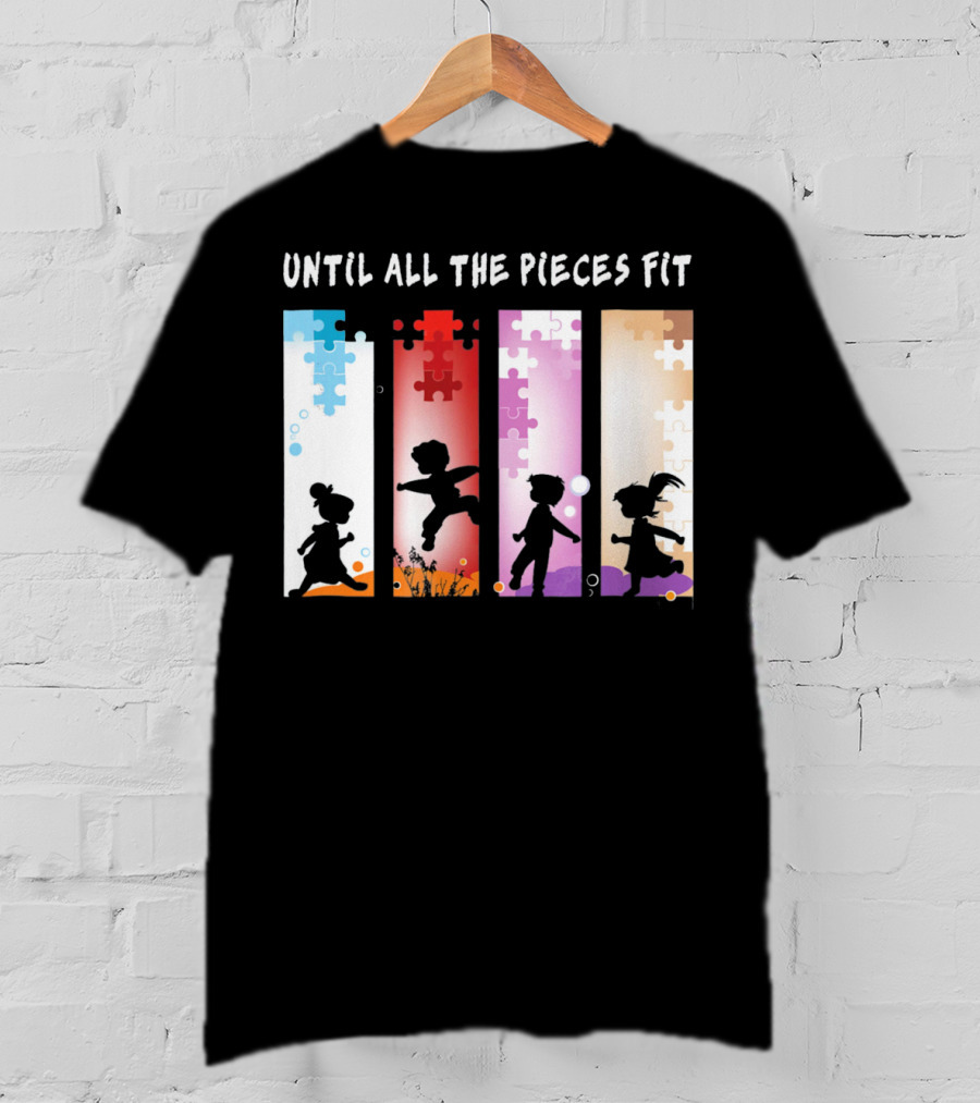Until All The Pieces Fit Autism Awareness Puzzle T-Shirt