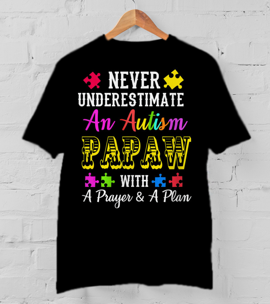 Never Underestimate An Autism PAPAW With A Prayer And A Plan T-Shirt
