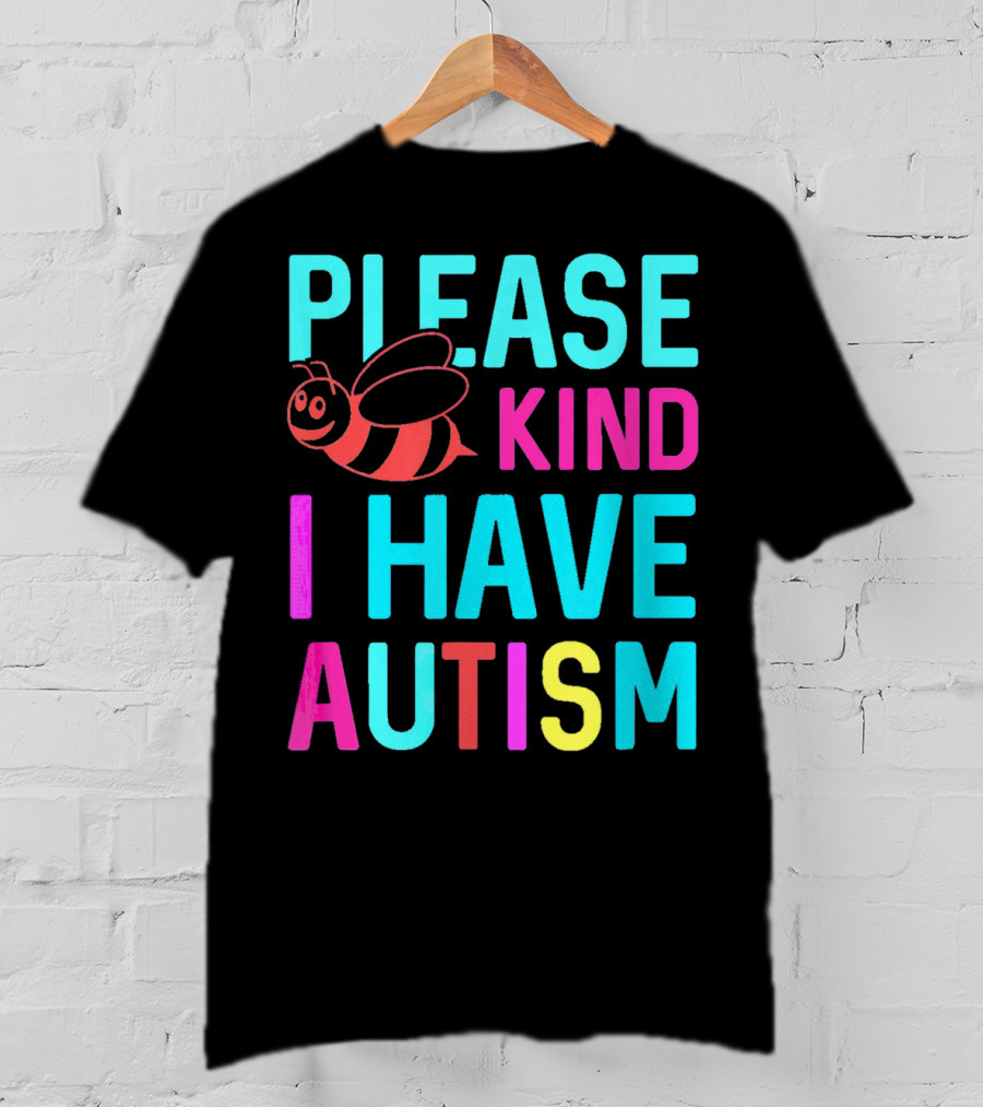 YasDesign Please Bee Kind I Have Autism Awareness T-Shirt