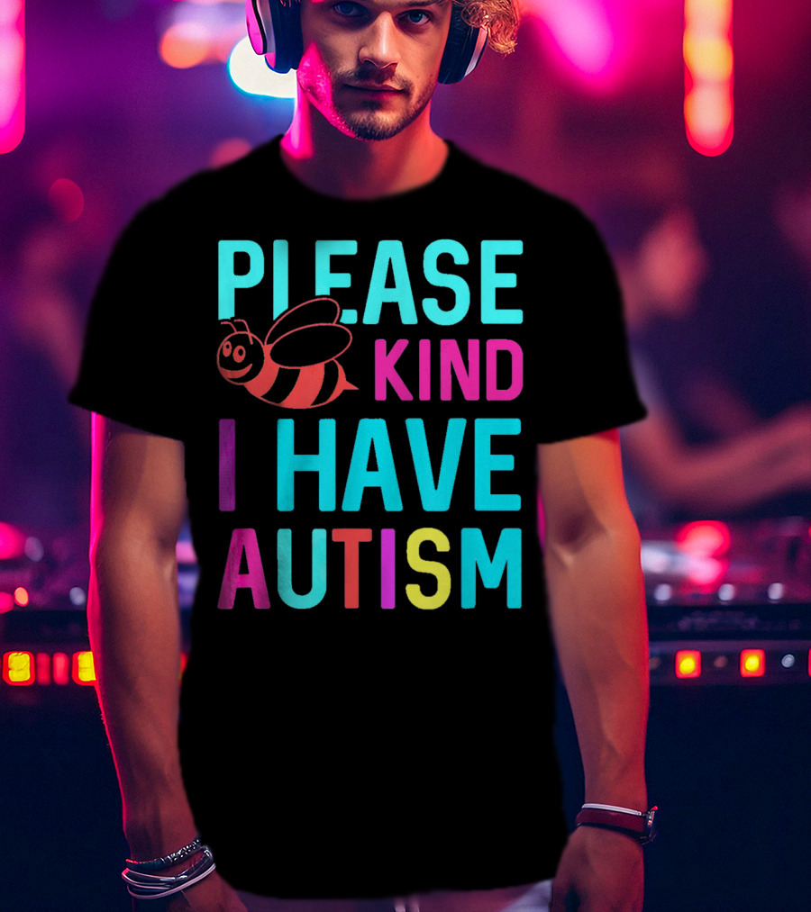 YasDesign Please Bee Kind I Have Autism Awareness T-Shirt