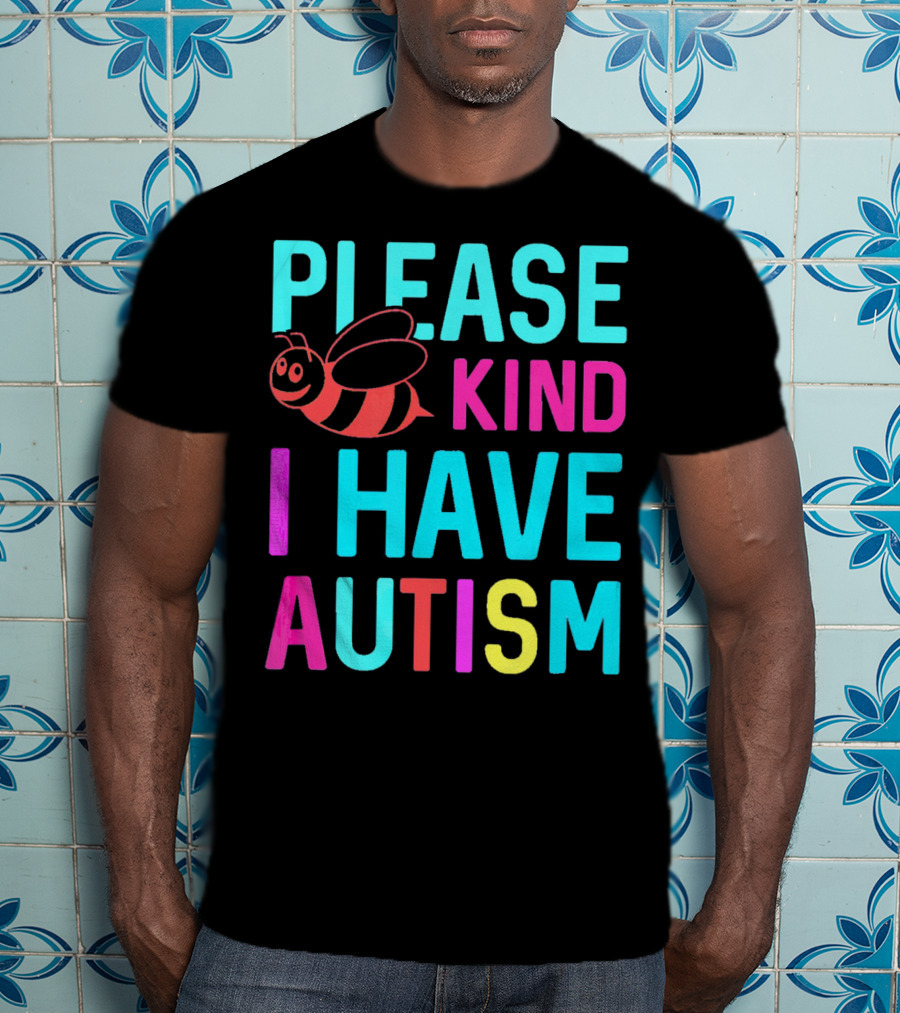 YasDesign Please Bee Kind I Have Autism Awareness T-Shirt