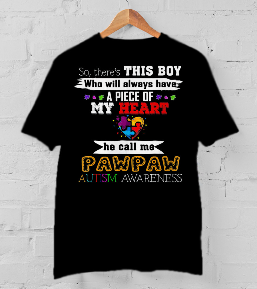 This Boy Will Always Have A Piece Of My Heart He Call Me Pawpaw Autism Awareness T-Shirt