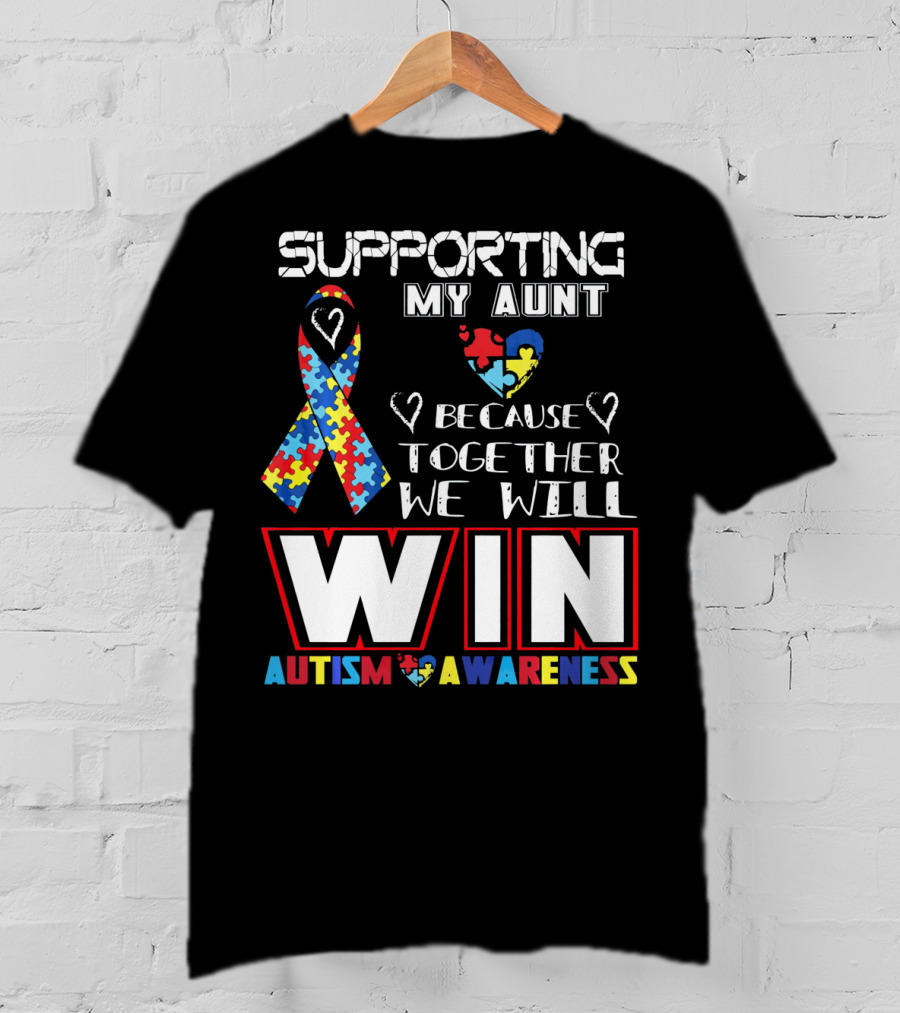 Supporting My Aunt Because Together We Will Win Autism Awareness T-Shirt