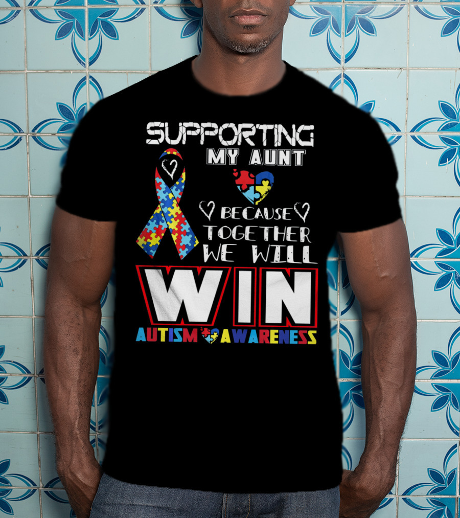 Supporting My Aunt Because Together We Will Win Autism Awareness T-Shirt